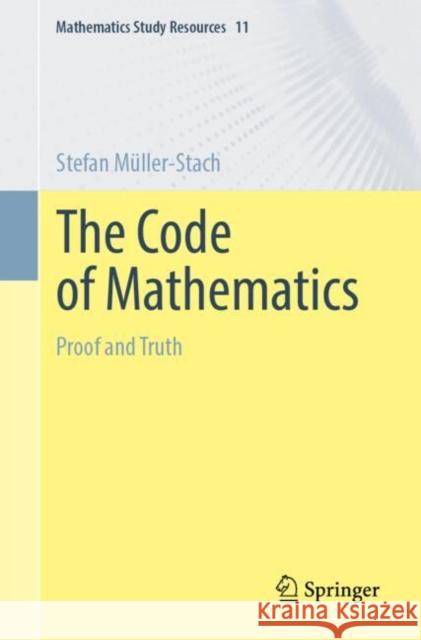 The Code of Mathematics: Proof and Truth Stefan M?ller-Stach 9783662694824 Springer - książka