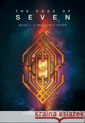 The Code of Seven: Book 1-A New World Order Sherina Hm 9781483410326 Lulu Publishing Services - książka