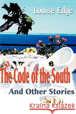 The Code of the South: And Other Stories Edge, Louise 9780595007479 Writers Club Press - książka