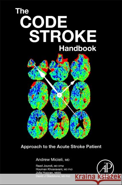 The Code Stroke Handbook: Approach to the Acute Stroke Patient Andrew Micieli Raed Joundi Houman Khosravani 9780128205228 Academic Press - książka