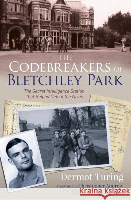 The Codebreakers of Bletchley Park: The Secret Intelligence Station that Helped Defeat the Nazis Sir John Dermot Turing 9781789506211 Arcturus Publishing Ltd - książka