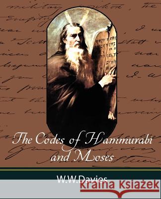 The Codes of Hammurabi and Moses with Copious Comments, Index, and Bible References Ph. D. W 9781604241617 Book Jungle - książka