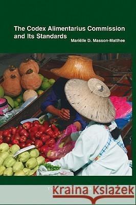 The Codex Alimentarius Commission and Its Standards Mari??lle D. Masson-Matthee 9789067042567 Asser Press - książka