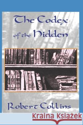 The Codex of the Hidden Robert Collins 9798506047650 Independently Published - książka