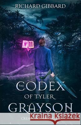 The Codex of Tyler Grayson: Creatures Among Us Richard Gibbard Dustin Bilyk 9781733938310 Happy Gadwen Publishing - książka