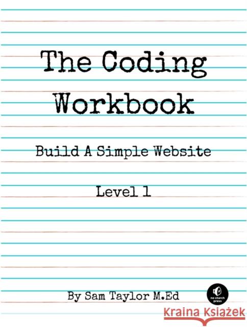 The Coding Workbook: Build a Website with HTML & CSS Taylor, Sam 9781718500310 No Starch Press - książka