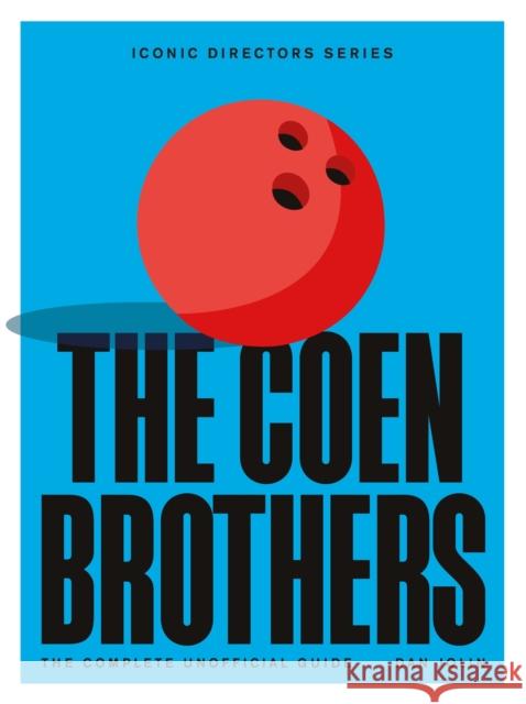 The Coen Brothers: The Complete Unofficial Guide Dan Jolin 9781529438482 Quercus Publishing - książka
