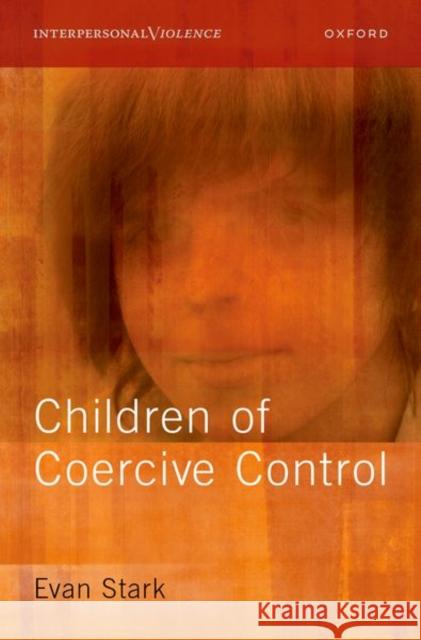 The Coercive Control of Children Evan (Professor Emeritus, Professor Emeritus, School of Public Affairs, Rutgers university) Stark 9780197587096 Oxford University Press Inc - książka