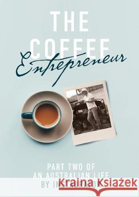 The Coffee Entrepreneur: Part Two of an Australian LIfe Lauren Clarke Bonnie Forsyth Instaurator 9780987291318 Instaurator Pty Ltd - książka