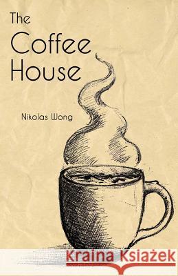 The Coffee House Nikolas Wong Aliana Wong 9781481276061 Createspace - książka