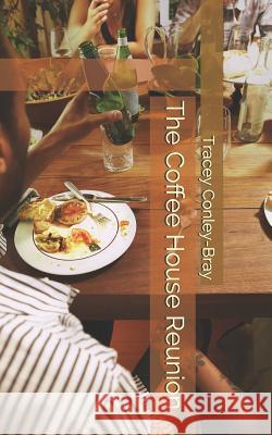 The Coffee House Reunion Tracey Conley-Bray 9781493500505 Createspace Independent Publishing Platform - książka