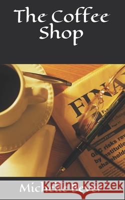 The Coffee Shop Michelle Bever 9781794444966 Independently Published - książka