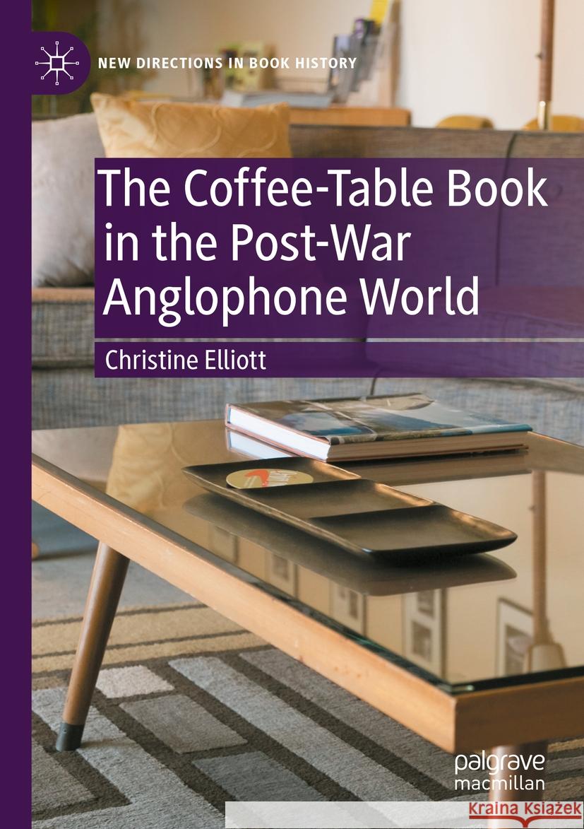The Coffee-Table Book in the Post-War Anglophone World Christine Elliott 9783031389047 Springer International Publishing AG - książka