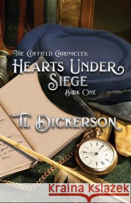 The Coffield Chronicles - Hearts Under Siege: Book One Tl Dickerson 9781952270123 Sapphire Books Publishing - książka