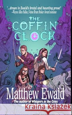 The Coffin Clock: The Ghost Pirates of Coffin Cove Matthew Ewald 9781946874238 Black Bed Sheets Books - książka