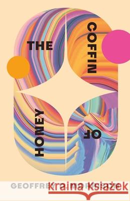 The Coffin of Honey  9781552455180 Coach House Books - książka