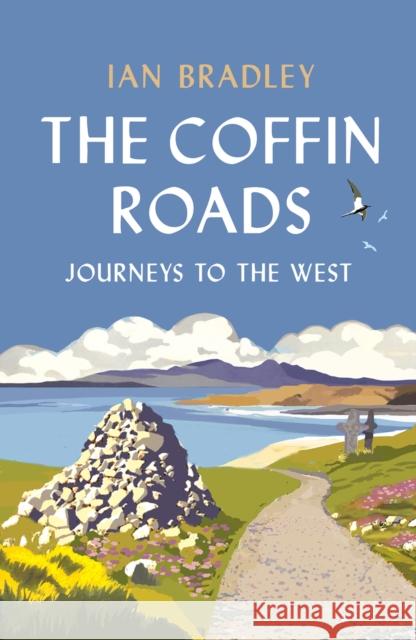 The Coffin Roads: Journeys to the West Ian Bradley 9781780277790 Birlinn General - książka