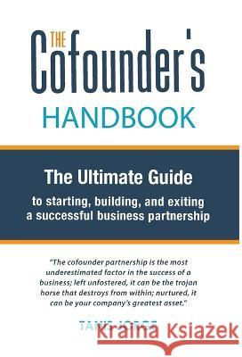 The Cofounder's Handbook: The Ultimate Guide to Starting, Building, and Exiting a Successful Business Partnership Tanis Jorge   9781777477912 Tanis Jorge - książka