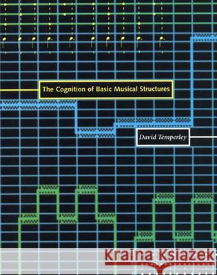 The Cognition of Basic Musical Structures David Temperley (Associate Professor of Music Theory, University of Rochester) 9780262701051 MIT Press Ltd - książka