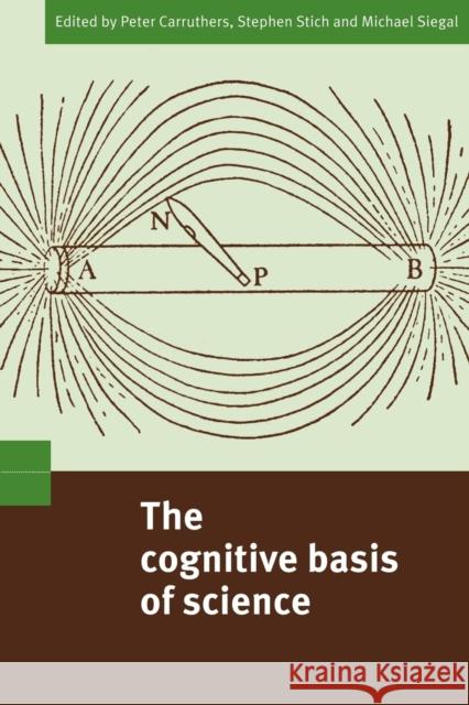 The Cognitive Basis of Science Peter Carruthers Stephen P. Stich Michael Siegal 9780521011778 Cambridge University Press - książka