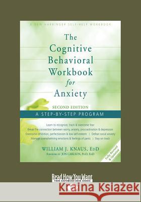 The Cognitive Behavioral Workbook for Anxiety (Second Edition): A Step-By-Step Program (Large Print 16pt) William J. Knaus 9781458793829 ReadHowYouWant - książka
