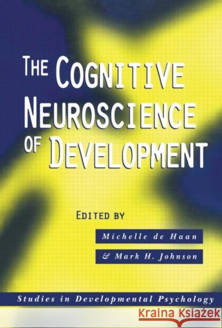 The Cognitive Neuroscience of Development Michelle d Mark H. Johnson 9780415646765 Psychology Press - książka