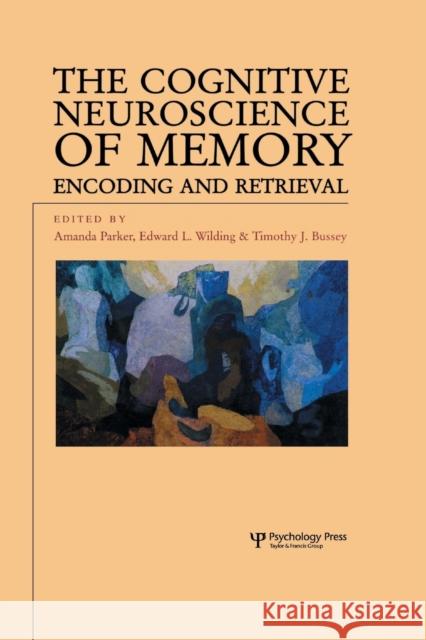 The Cognitive Neuroscience of Memory: Encoding and Retrieval Parker, Amanda 9780415648905 Psychology Press - książka