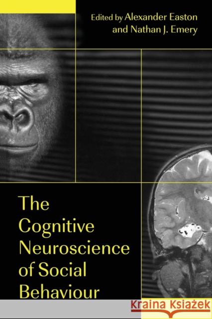 The Cognitive Neuroscience of Social Behaviour Alexander Easton Nathan Emery 9780415648912 Psychology Press - książka