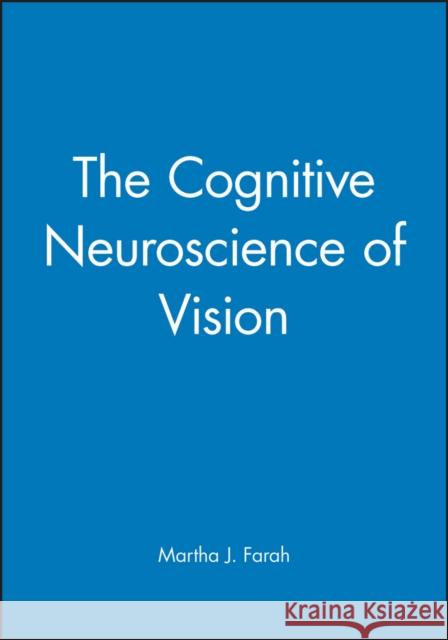 The Cognitive Neuroscience of Vision Martha J. Farah 9780631214038 Blackwell Publishers - książka