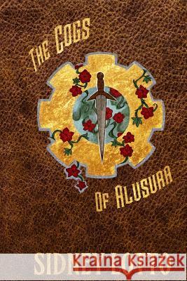 The Cogs of Alusura Sidney Lotto Charlotte Beckett Lauren Spencer 9781519684981 Createspace Independent Publishing Platform - książka