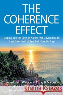 The Coherence Effect Robert Keith Wallace Jay B. Marcus Christopher S. Clark 9781735465043 Armin Lear Press LLC - książka