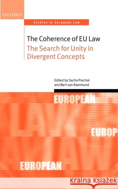 The Coherence of EU Law: The Search for Unity in Divergent Concepts Prechal, Sacha 9780199232468 OXFORD UNIVERSITY PRESS - książka