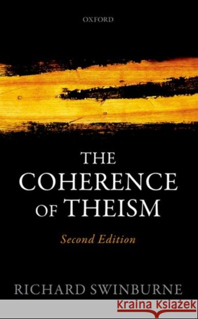 The Coherence of Theism Richard Swinburne 9780198779698 Oxford University Press, USA - książka