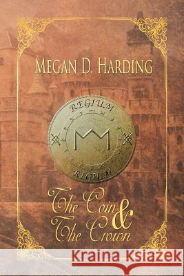 The Coin and the Crown Megan D Harding 9781546252009 Authorhouse - książka