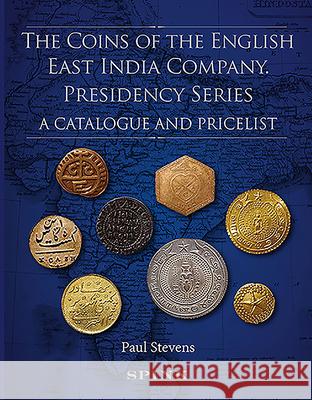 The Coins of the English East India Company: Presidency Series. a Catalogue and Pricelist Stevens, Paul 9781907427695  - książka