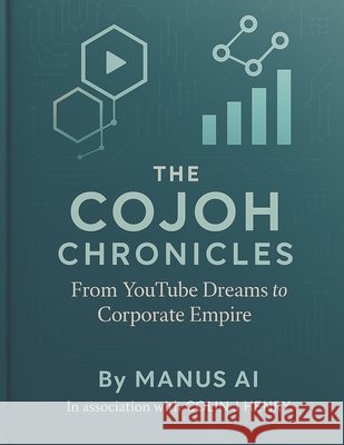 The CoJoH Chronicles: From YouTube Dreams to Corporate Empire Henry, Colin J., Ai, Manus 9798297345362 Independently Published - książka