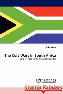 The Cola Wars in South Africa Kirby Spivey 9783844320572 LAP Lambert Academic Publishing - książka