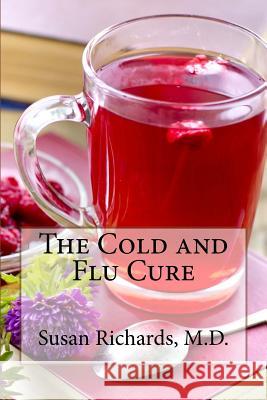 The Cold and Flu Cure Susan Richard 9781511958349 Createspace - książka