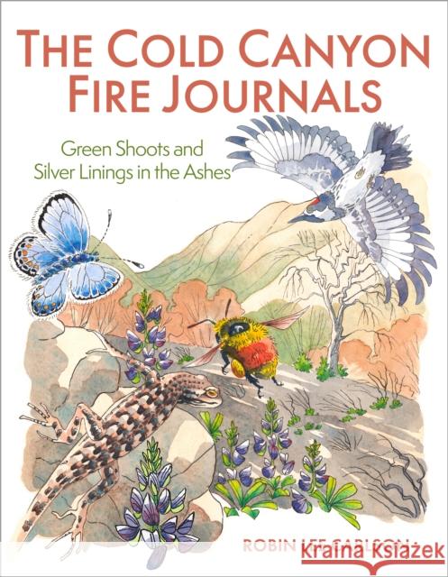 The Cold Canyon Fire Journals: Green Shoots and Silver Linings in the Ashes  9781597145848 Heyday Books - książka