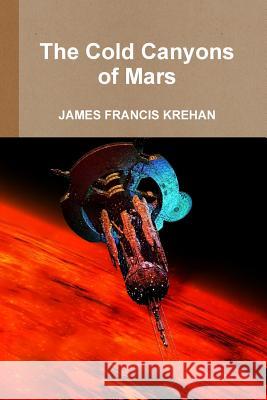 The Cold Canyons of Mars James Krehan 9781291528794 Lulu.com - książka