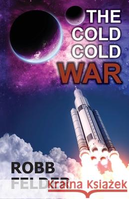 The Cold Cold War Robb Felder 9781691209439 Independently Published - książka