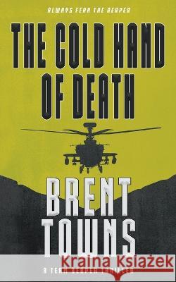 The Cold Hand of Death: A Team Reaper Thriller Brent Towns 9781639777570 Wolfpack Publishing LLC - książka