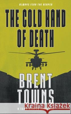 The Cold Hand of Death: A Team Reaper Thriller Brent Towns 9781685495299 Rough Edges Press - książka