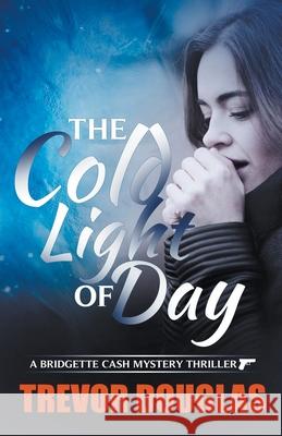 The Cold Light of Day Trevor Douglas 9781393950172 Trevor Douglas - książka