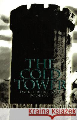 The Cold Tower: The Dark Heritage Saga Michael J. Bertolini 9781449554057 Createspace - książka