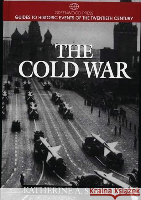 The Cold War Katherine A. S. Sibley 9780313298578 Greenwood Press - książka