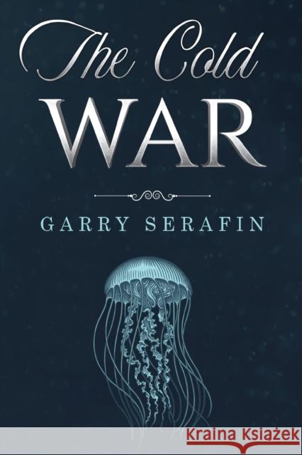 The Cold War Garry Serafin 9781804390238 Olympia Publishers - książka