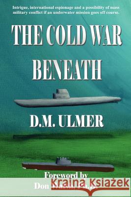 The Cold War Beneath D. M. Ulmer 9780984577767 Patriot Media Publishing - książka