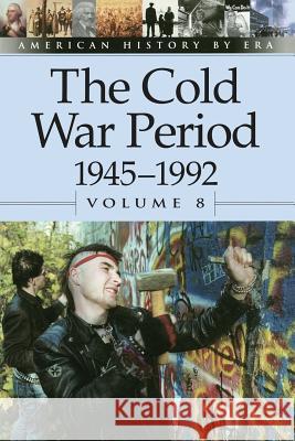 The Cold War Period 1945-1992: Vol 8 Leora Maltz 9780737711455 Cengage Gale - książka