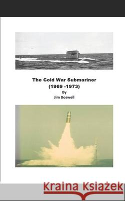 The Cold War Submariner Jim Boswell 9781661139339 Independently Published - książka